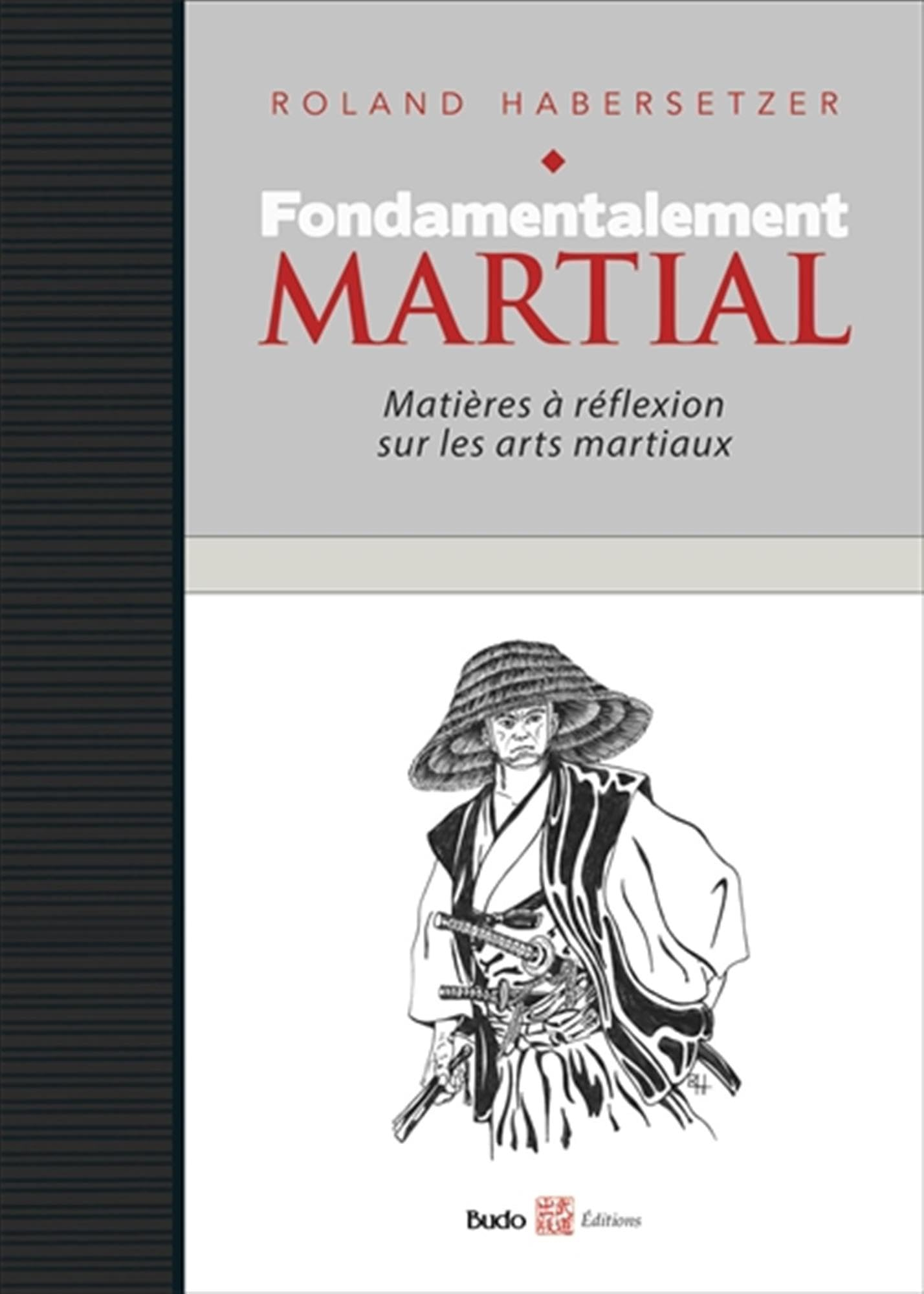 Fondamentalement martial : matières à réflexion sur les arts martiaux