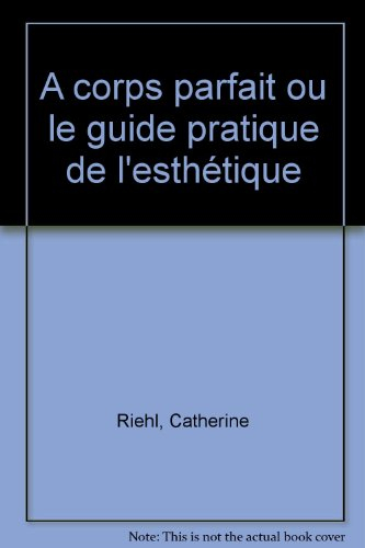 A corps parfait ou la Pratique de l'esthétique