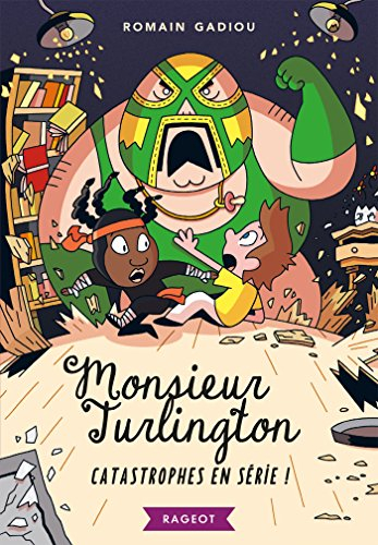 Monsieur Turlington. Vol. 3. Catastrophes en série !