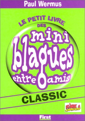 Le petit livre des mini-blagues entre amis. Vol. 1. Classic