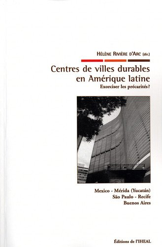Centres de villes durables en Amérique latine : exorciser les précarités ? : Mexico, Mérida (Yucatan
