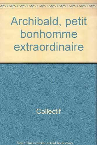 Archibald : petit bonhomme extraordinaire
