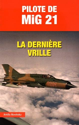 Pilote de MiG 21 : la dernière vrille
