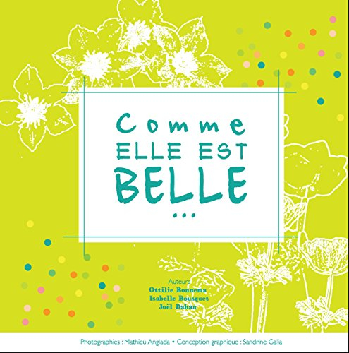 Comme elle est belle... : témoignages, images et textes à méditer, outils