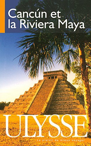 cancun et la riviera maya 6e édition