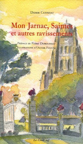 Mon Jarnac, Saintes et autres ravissements : nouvelles et récréations