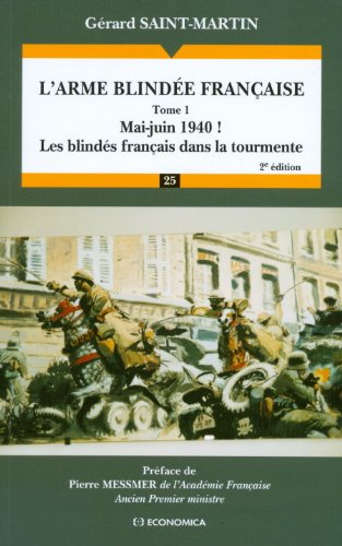 L'arme blindée française. Vol. 1. Mai-juin 1940 ! : les blindés français dans la tourmente