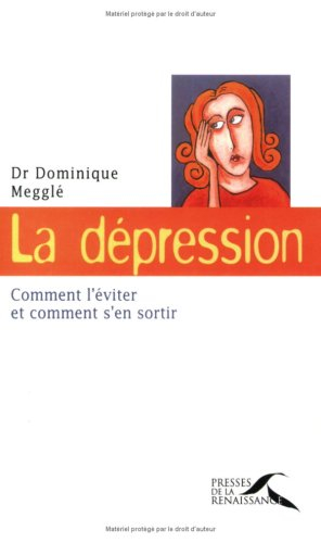 La dépression : comment l'éviter et comment s'en sortir