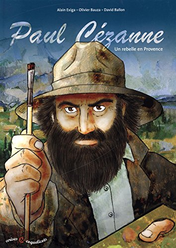Paul Cézanne : un rebelle en Provence