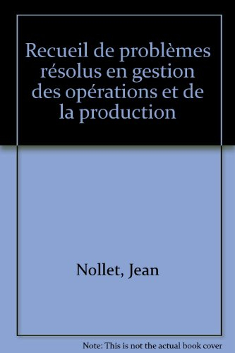 recueil de problèmes résolus en gestion des opérations et de la production