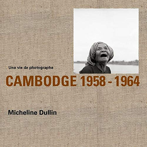 Cambodge 1958-1964 : une vie de photographe