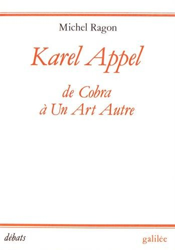 Karel Appel : de Cobra à un art autre, 1948-1957