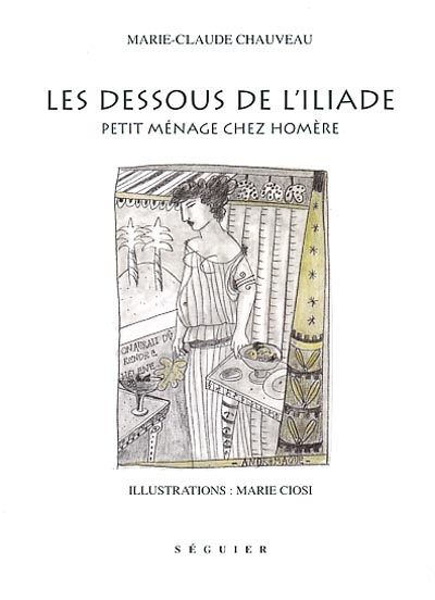 Les dessous de l'Iliade : petit ménage chez Homère