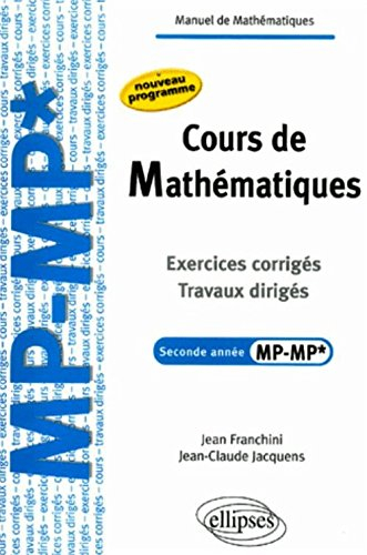 Cours de mathématiques : exercices corrigés, travaux dirigés, seconde année MP-MP* : nouveau program