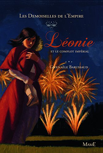 Les demoiselles de l'Empire. Vol. 3. Léonie et le complot impérial
