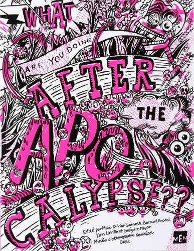What are you doing after the apocalypse ? : Musée d'ethnographie de Neuchâtel, exposition 18 novembr