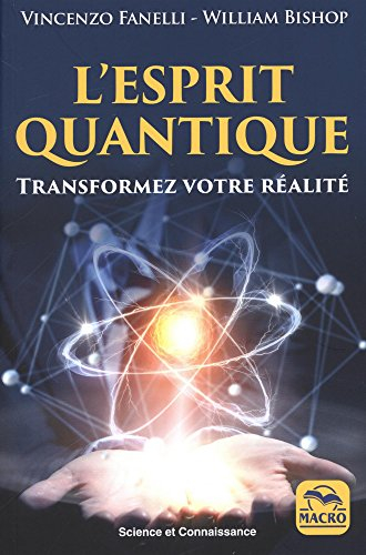 L'esprit quantique : transformez votre réalité