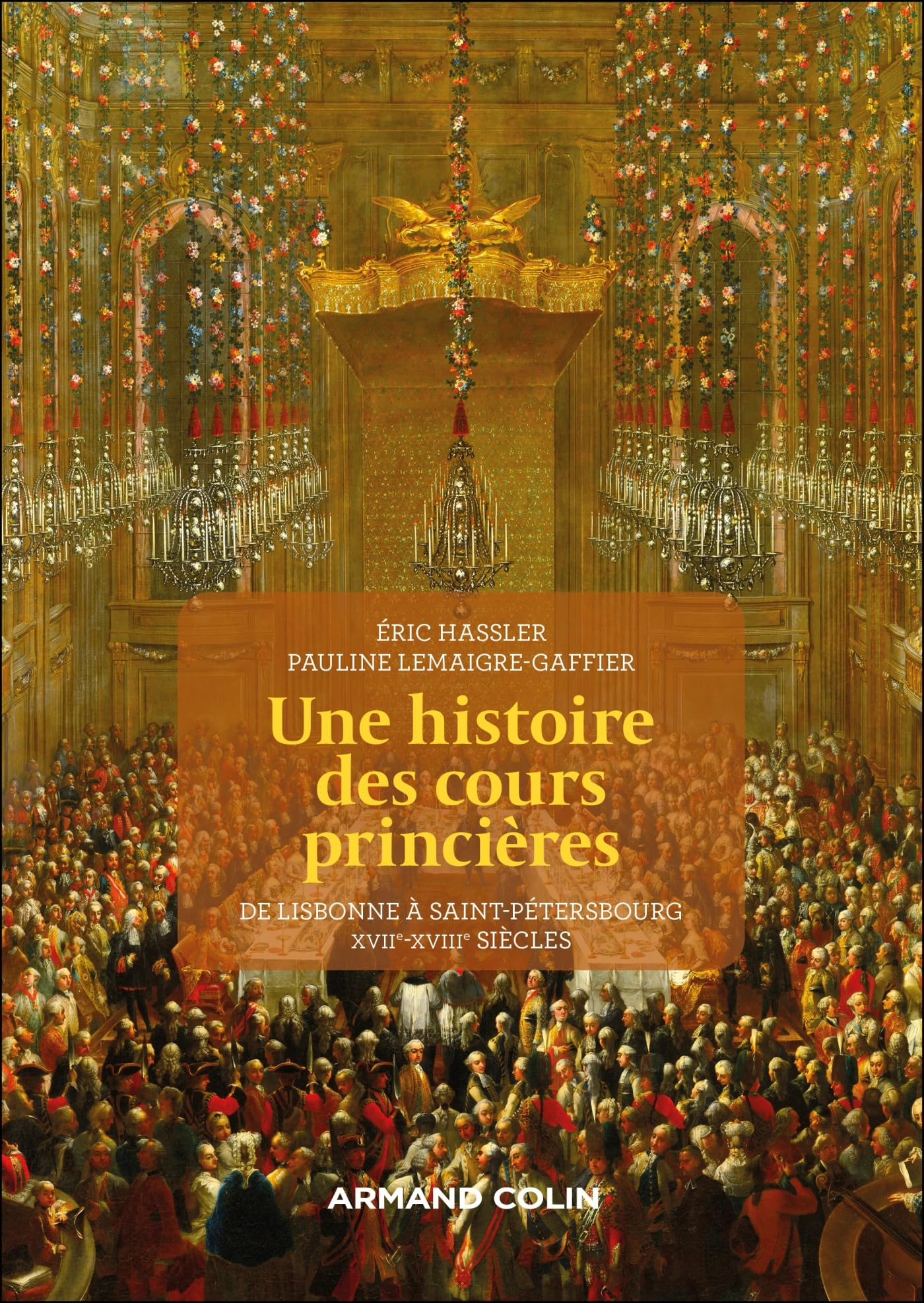 Une histoire des cours princières : de Lisbonne à Saint-Pétersbourg, XVIIe-XVIIIe siècles