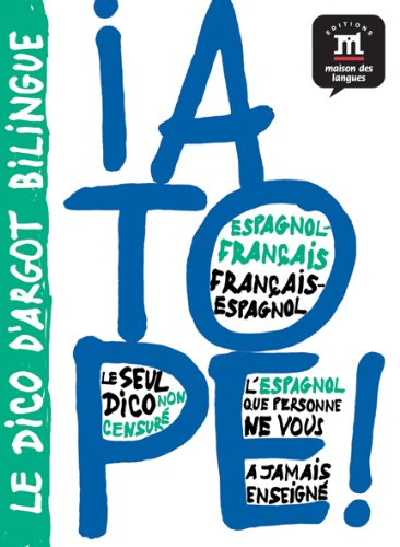 a tope! dictionnaire bilingue impertinent - espagnol/français