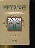 Les derniers moments de la vie - L'accompagnement de la personne mourante.