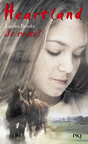 Heartland : le pays où l'amour des chevaux guérit toutes les blessures. Vol. 1. Je reste !