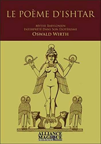 Le poème d'Ishtar : mythe babylonien interprété dans son ésotérisme