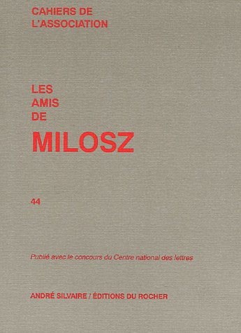 Cahiers de l'Association Les amis de Milosz, n° 44
