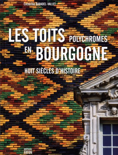 Les toits polychromes en Bourgogne : huit siècles d'histoire