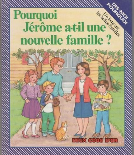 Pourquoi Jérôme a-t-il une nouvelle famille ? : un livre sur les belles-familles