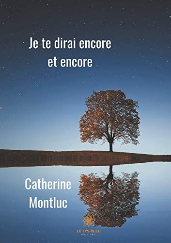 Je te dirai encore et encore