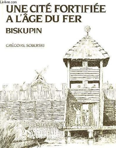 Une Cité fortifiée à l'âge du fer, Biskupin