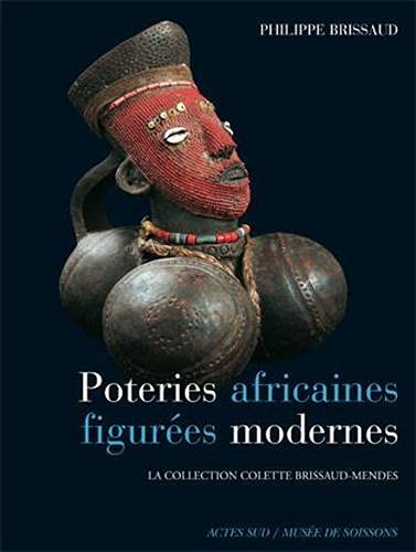 Poteries africaines figurées modernes : la collection Colette Brissaud-Mendès : exposition, Soissons