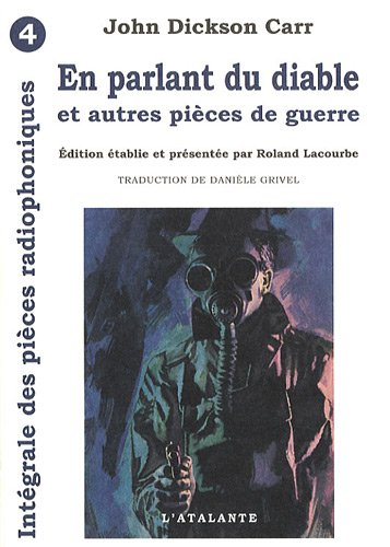 Intégrale des pièces radiophoniques. Vol. 4. En parlant du diable : et autres pièces de guerre