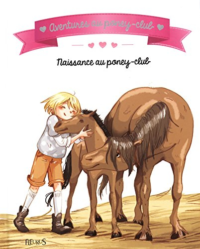 Aventures au poney-club. Naissance au poney-club