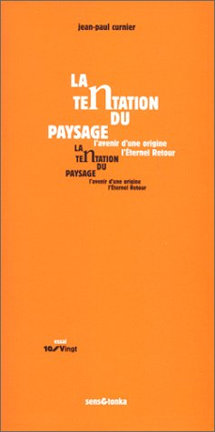 La tentation du paysage : l'avenir d'une origine, l'éternel retour