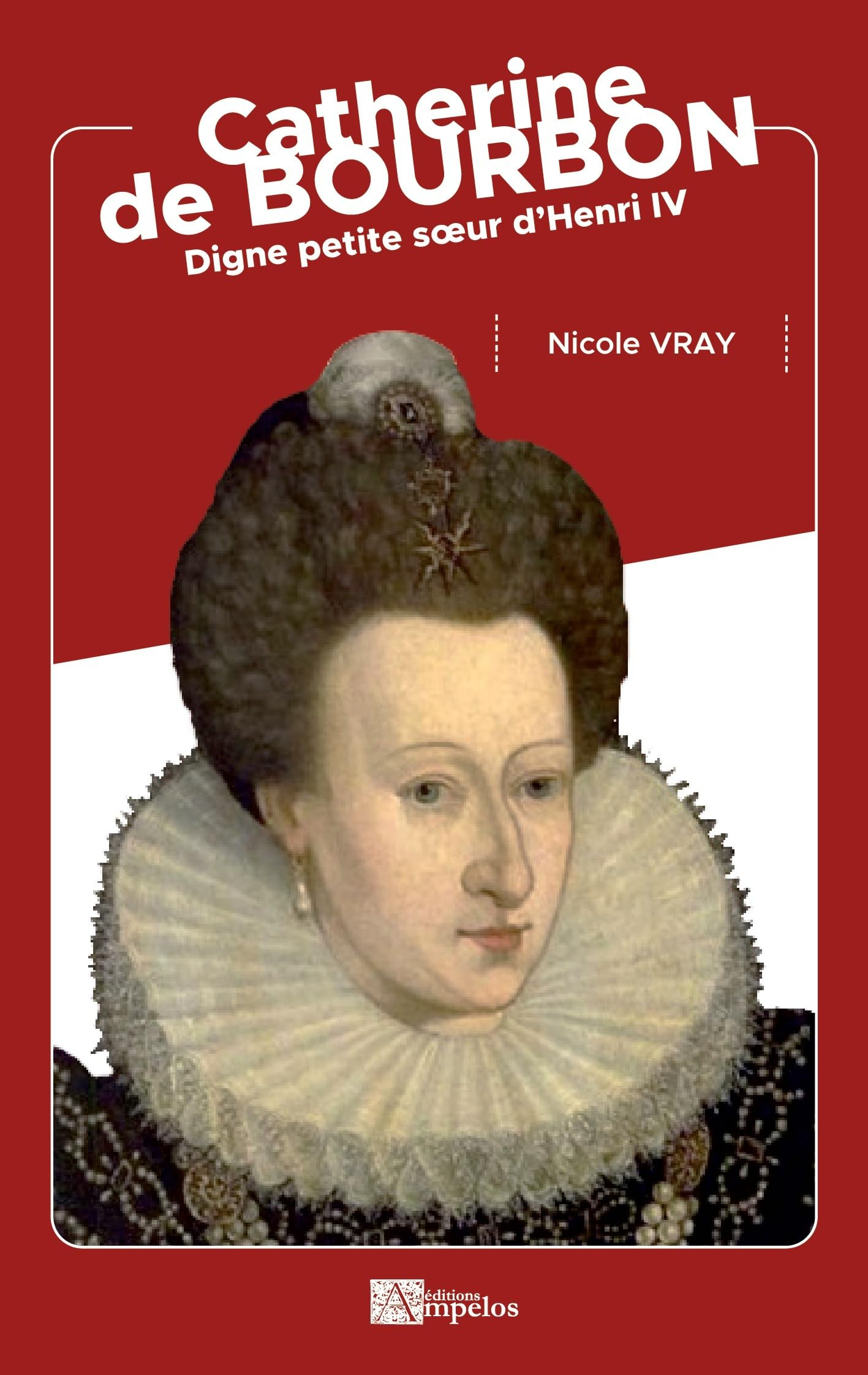 Catherine de Bourbon : digne petite soeur d'Henri IV