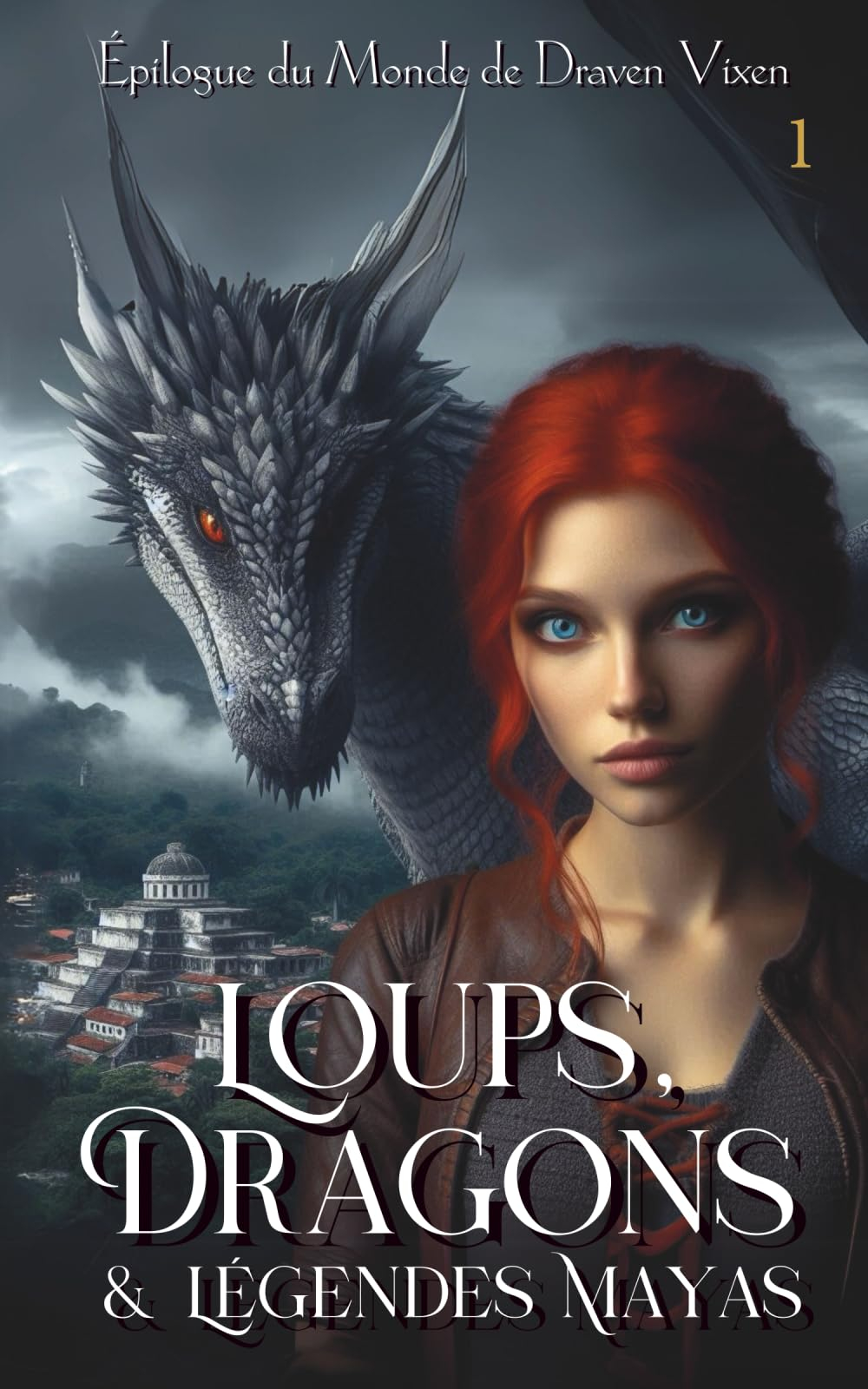Loups, Dragons & Légendes Mayas (Le Monde de Draven Vixen)