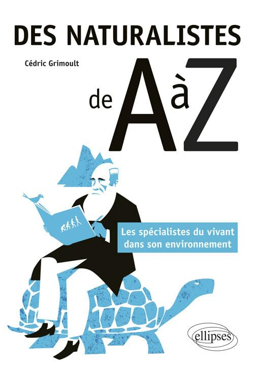 Des naturalistes de A à Z : les spécialistes du vivant dans son environnement
