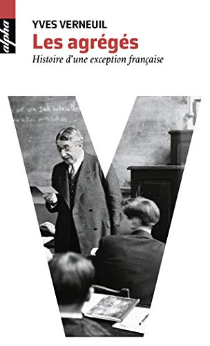 Les agrégés : histoire d'une exception française