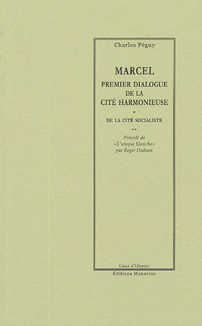 Marcel : premier dialogue de la cité harmonieuse. La cité socialiste. L'utopie blanche