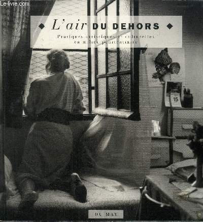 L'Air du dehors : pratiques artistiques et culturelles en milieu pénitentiaire