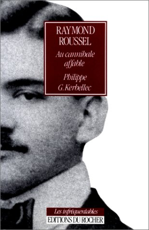Raymond Roussel : au cannibale affable