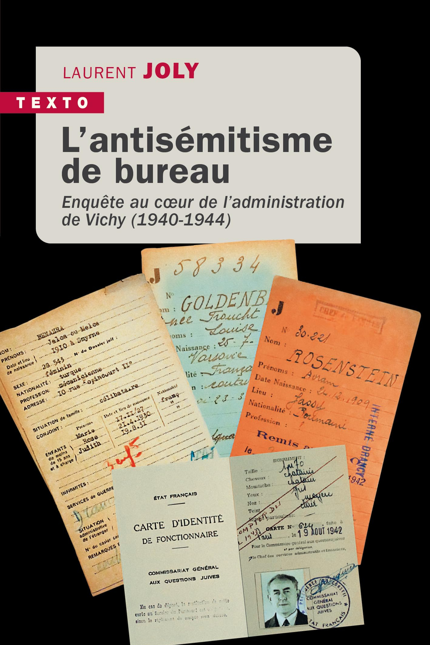 L'antisémitisme de bureau : enquête au coeur de l'administration de Vichy (1940-1944)