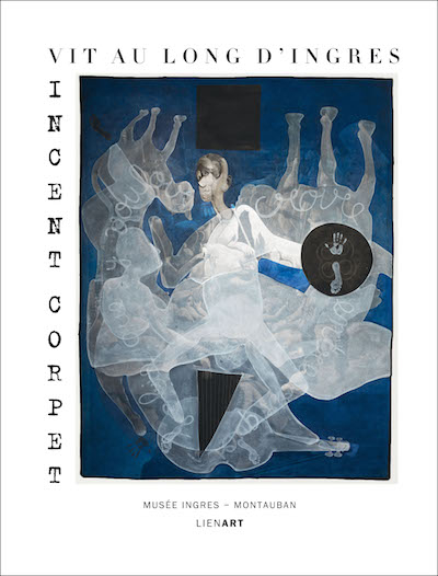 Vincent Corpet : vit au long d'Ingres : exposition, Montauban, Musée Ingres, du 5 juillet à fin octo