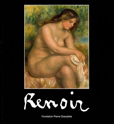 Pierre-Auguste Renoir : revoir Renoir : Fondation Pierre Gianadda, Martigny Suisse, du 20 juin au 23