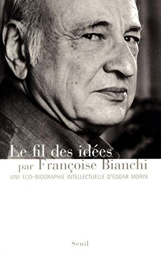 Le fil des idées : une éco-biographie intellectuelle d'Edgar Morin
