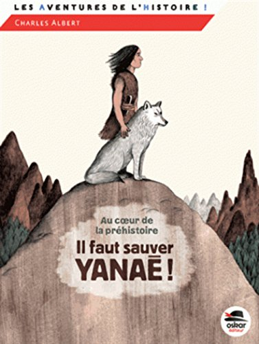 au coeur de la préhistoire : il faut sauver yanaé !