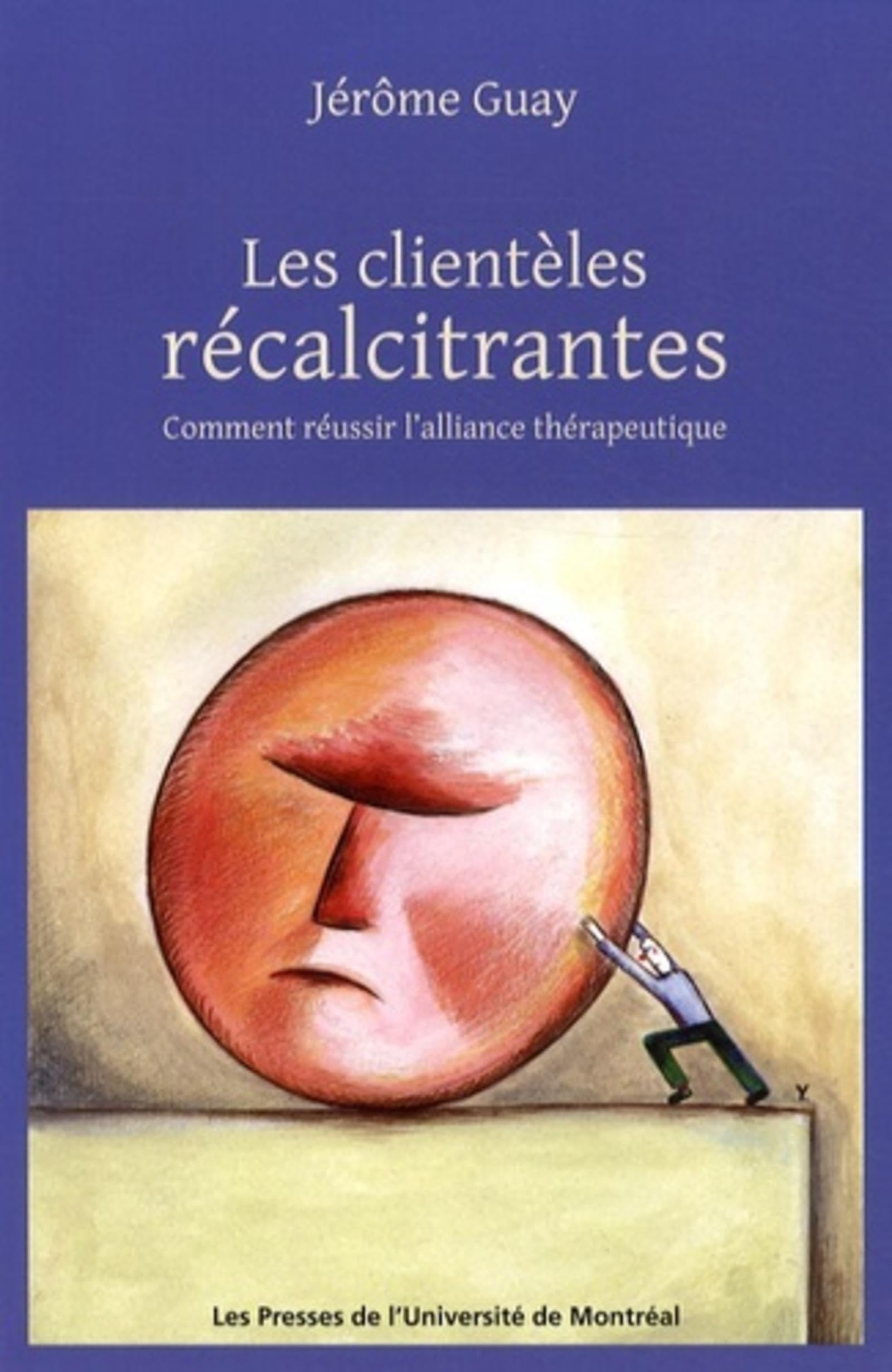 Les clientèles récalcitrantes : Comment réussir l'alliance thérapeutique