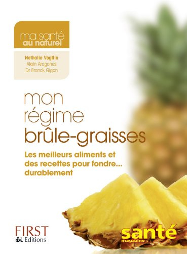 Mon régime brûle-graisses : les meilleurs aliments et des recettes pour fondre... durablement