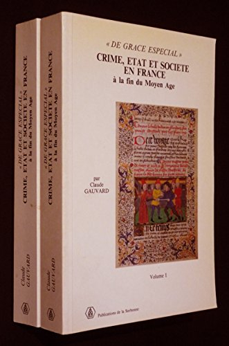 Crime, Etat et société en France à la fin du Moyen Age : de grace especial